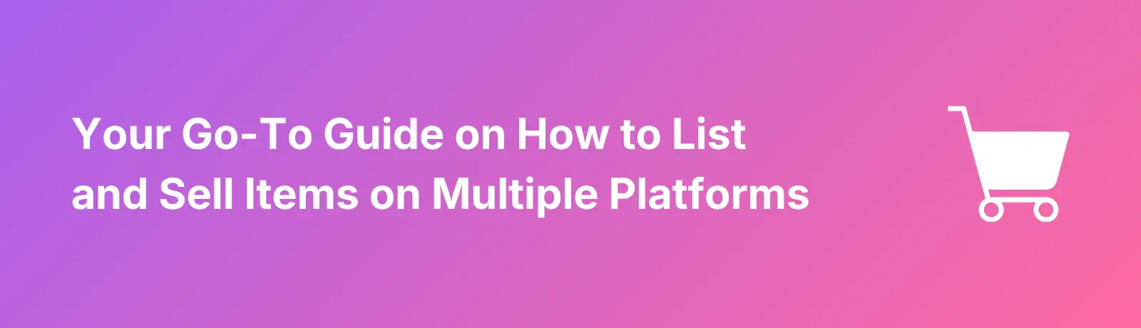 How To List On Multiple Platforms - Banner