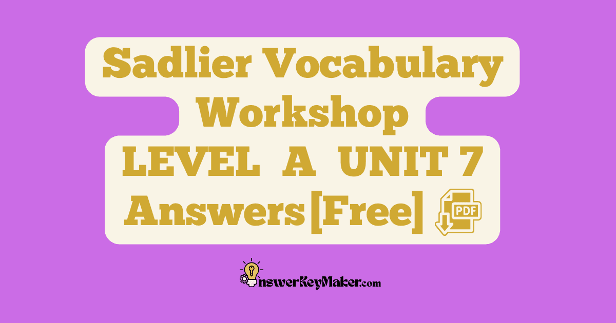 Download free Sadlier Vocabulary Workshop LEVEL A UNIT 7 PDF with answer key.