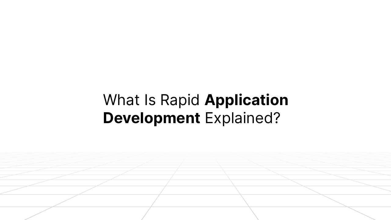 Slide with the title ‘What Is Rapid Application Development Explained?’ displayed above a minimal white grid background.