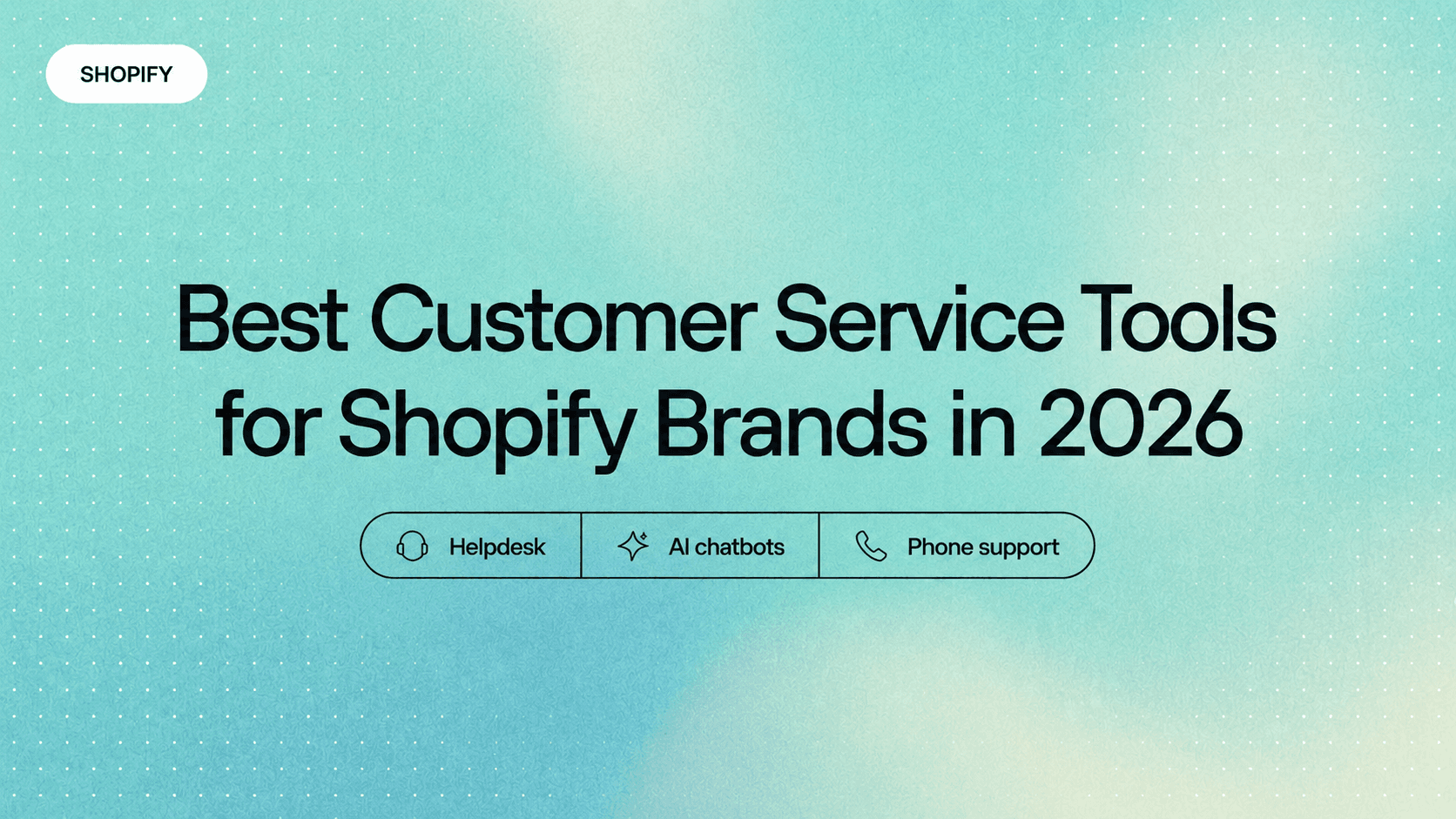 Best customer service tools for Shopify brands in 2026