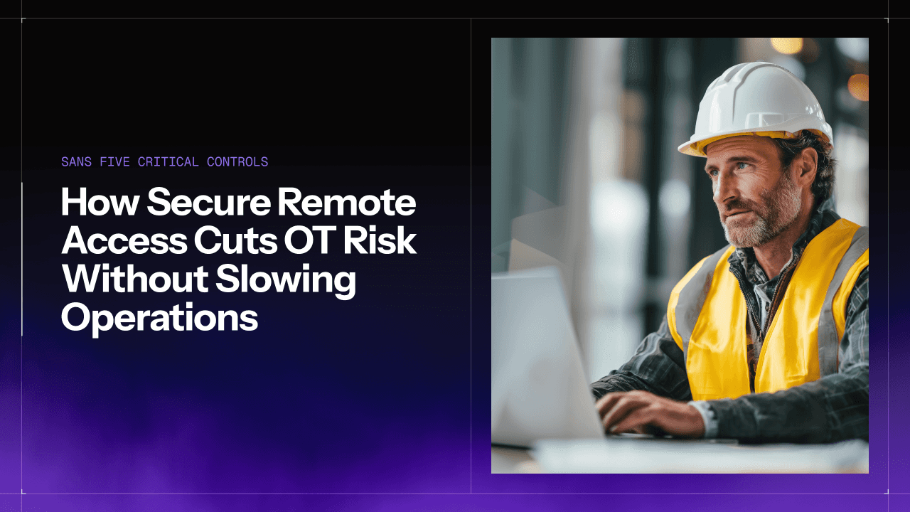 SANS Five Critical Controls: How Secure Remote Access Cuts OT Risk Without Slowing Operations 