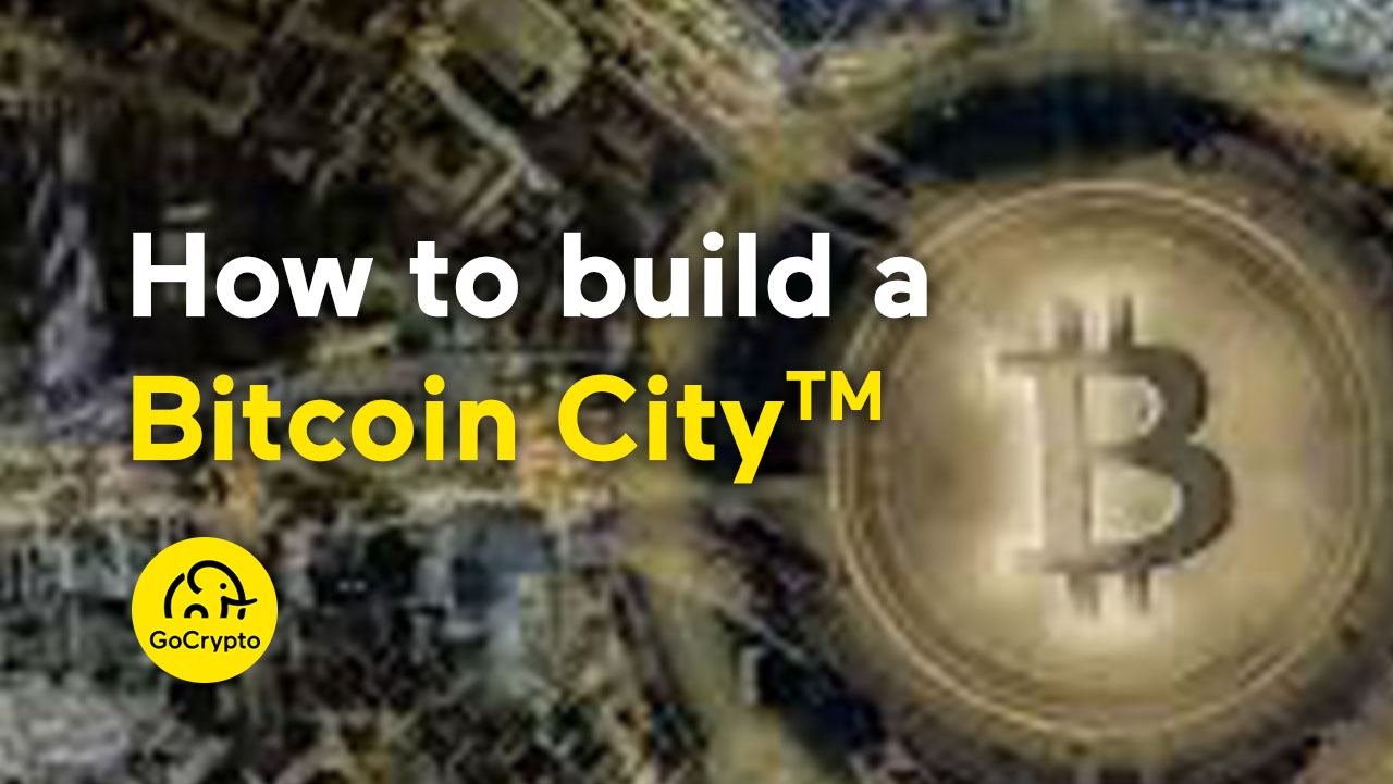 How To Build A Bitcoin City™