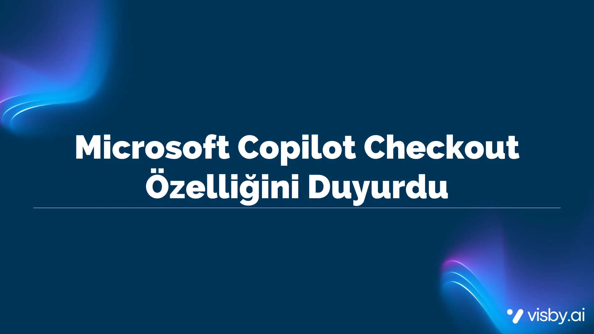 Microsoft Copilot Checkout Özelliğini Duyurdu