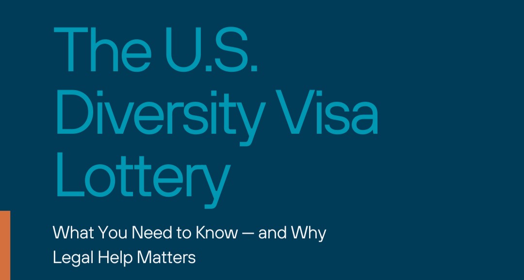 The U.S. Diversity Visa Lottery: What You Need to Know — and Why Legal Help Matters