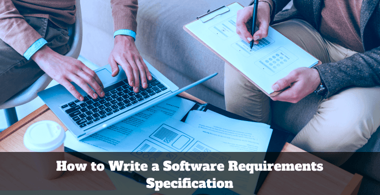 How to Write a Software Requirements Specification (SRS Document)?