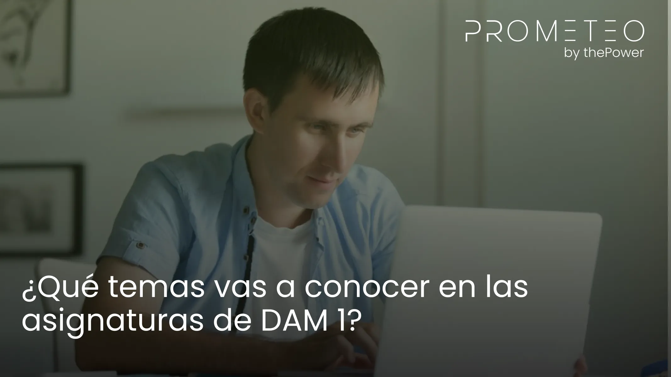 ¿Qué temas vas a conocer en las asignaturas de DAM 1?