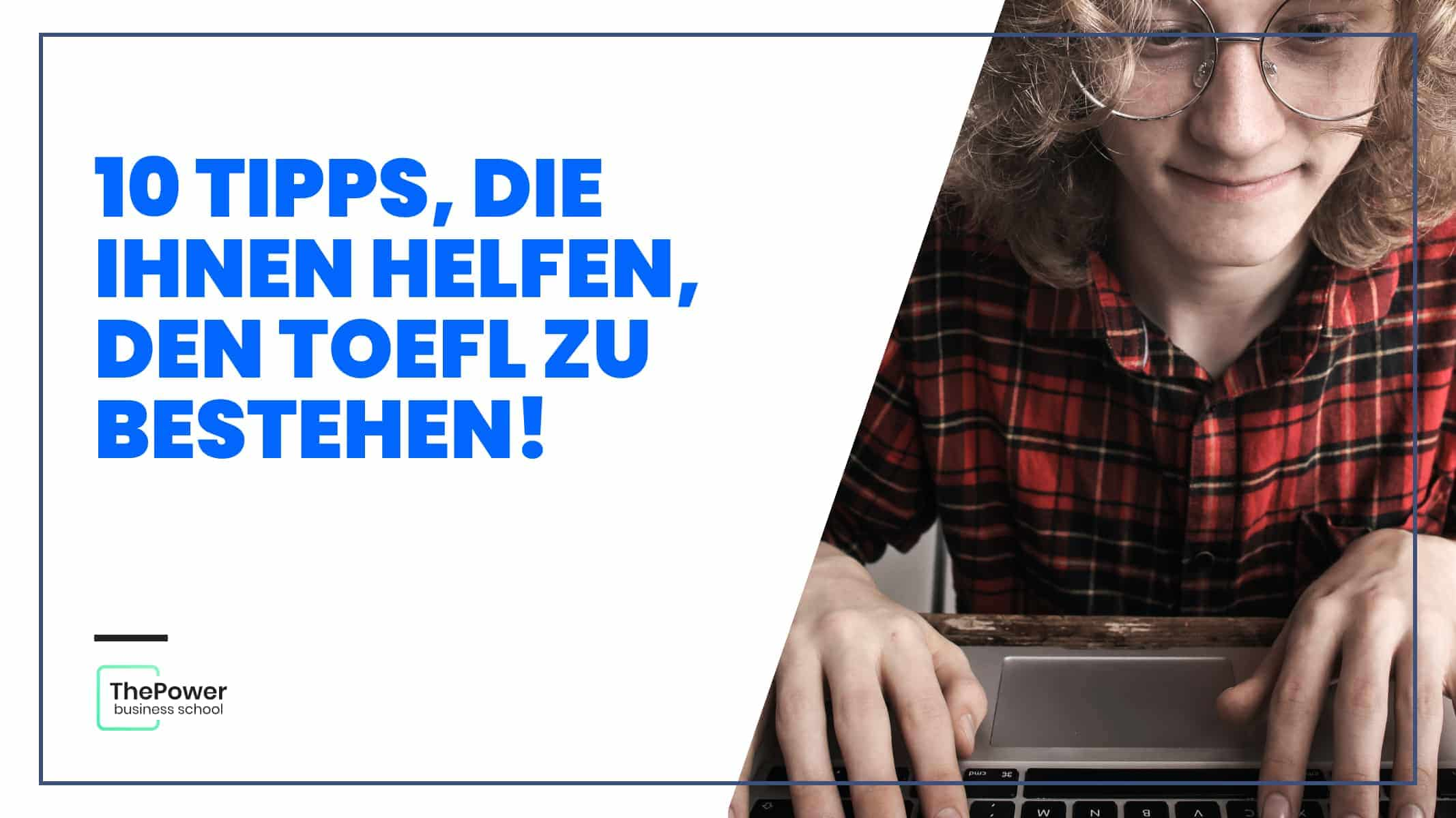 10 Tipps, die Ihnen helfen, den TOEFL zu bestehen!