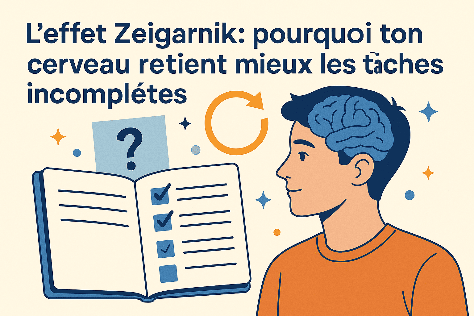 L’effet Zeigarnik : pourquoi ton cerveau retient mieux les tâches incomplètes