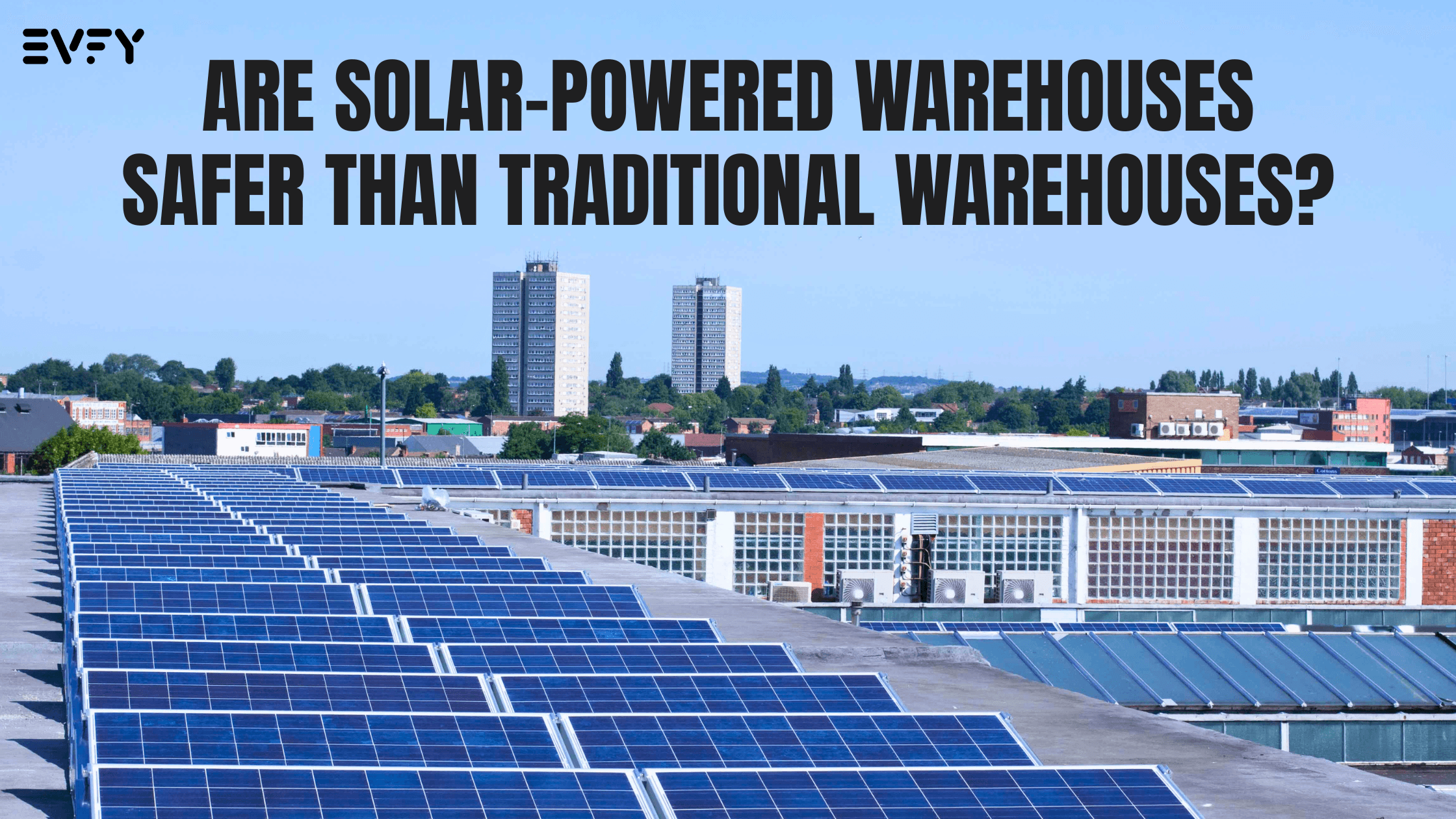 Are Solar-Powered Warehouses Safer Than Traditional Warehouses