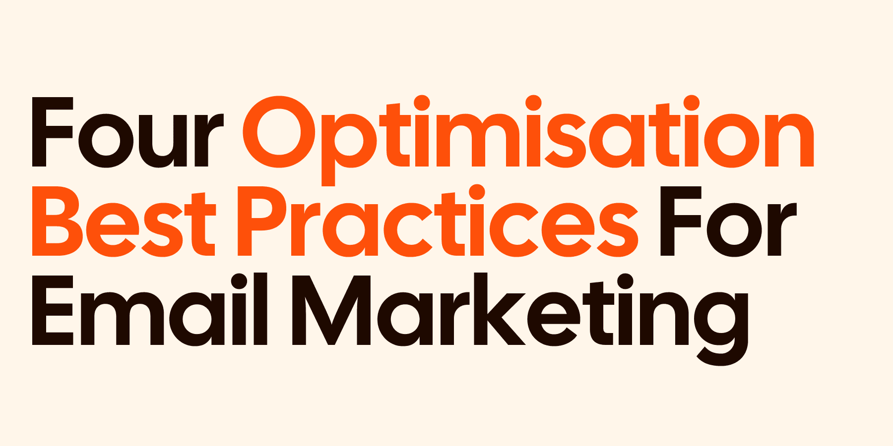 Four Optimisation Best Practices For Email Marketing