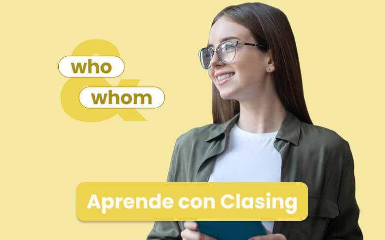 Ejercicios con Whom y Who