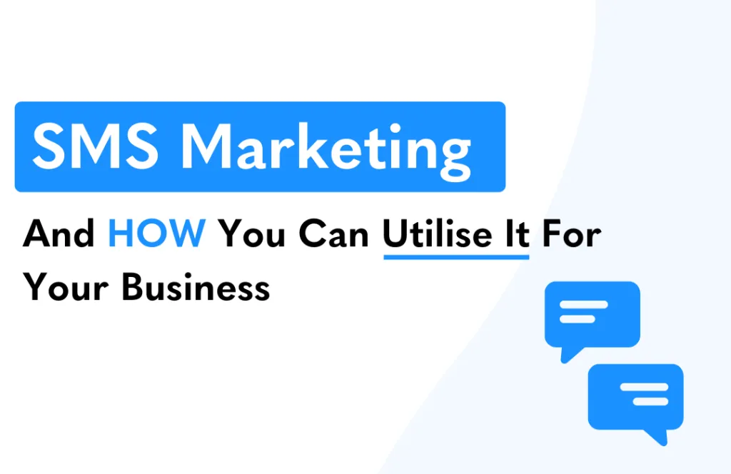 SMS marketing and how you can utilise it for your business.