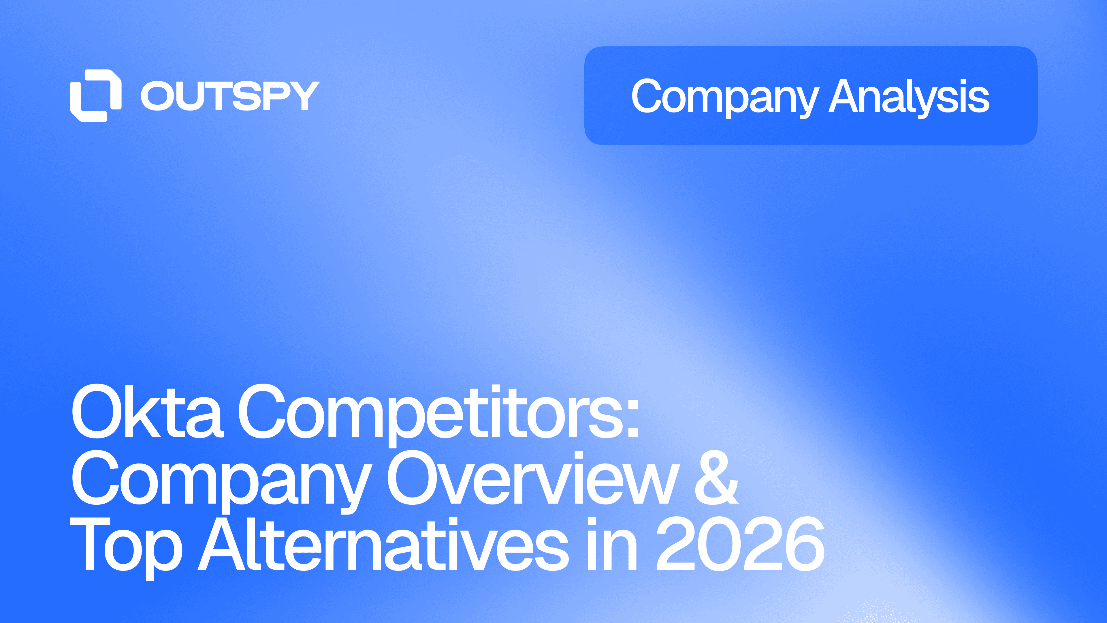 Blue gradient background with white text: "Okta Competitors: Company Overview & Top Alternatives in 2026." Top left shows logo and "OUTSPY." Top right reads "Company Analysis" in a blue box.