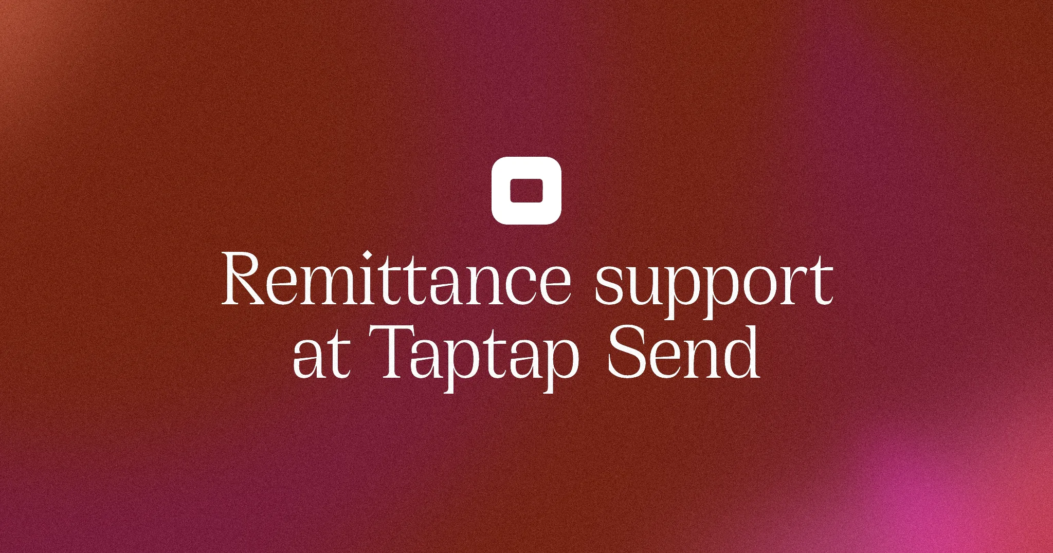 Remittance support at Taptap Send
