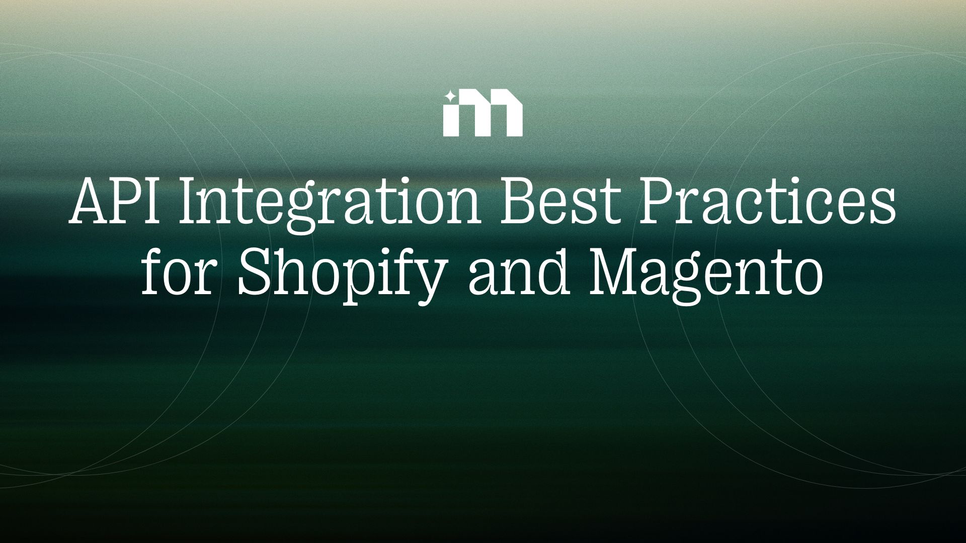 API Integration Best Practices for Shopify and Magento