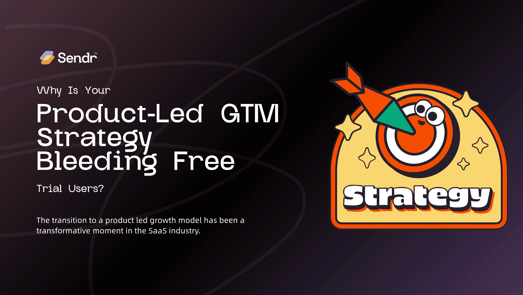 Why Is Your Product-Led GTM (go-to-market) Strategy Bleeding Free Trial Users?