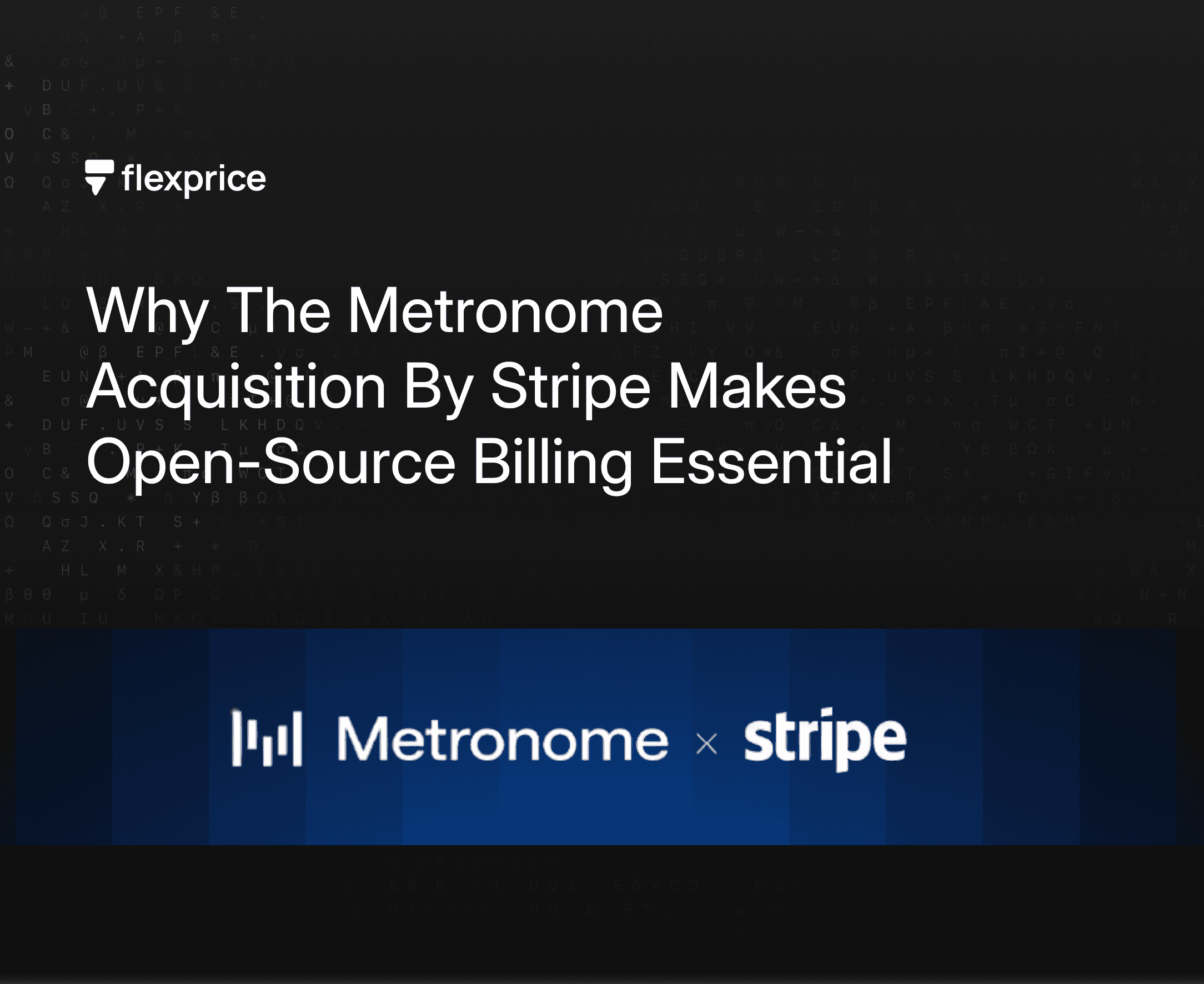 Flexprice graphic explaining why the Metronome acquisition by Stripe makes open-source billing essential, featuring the Metronome × Stripe logo strip at the bottom