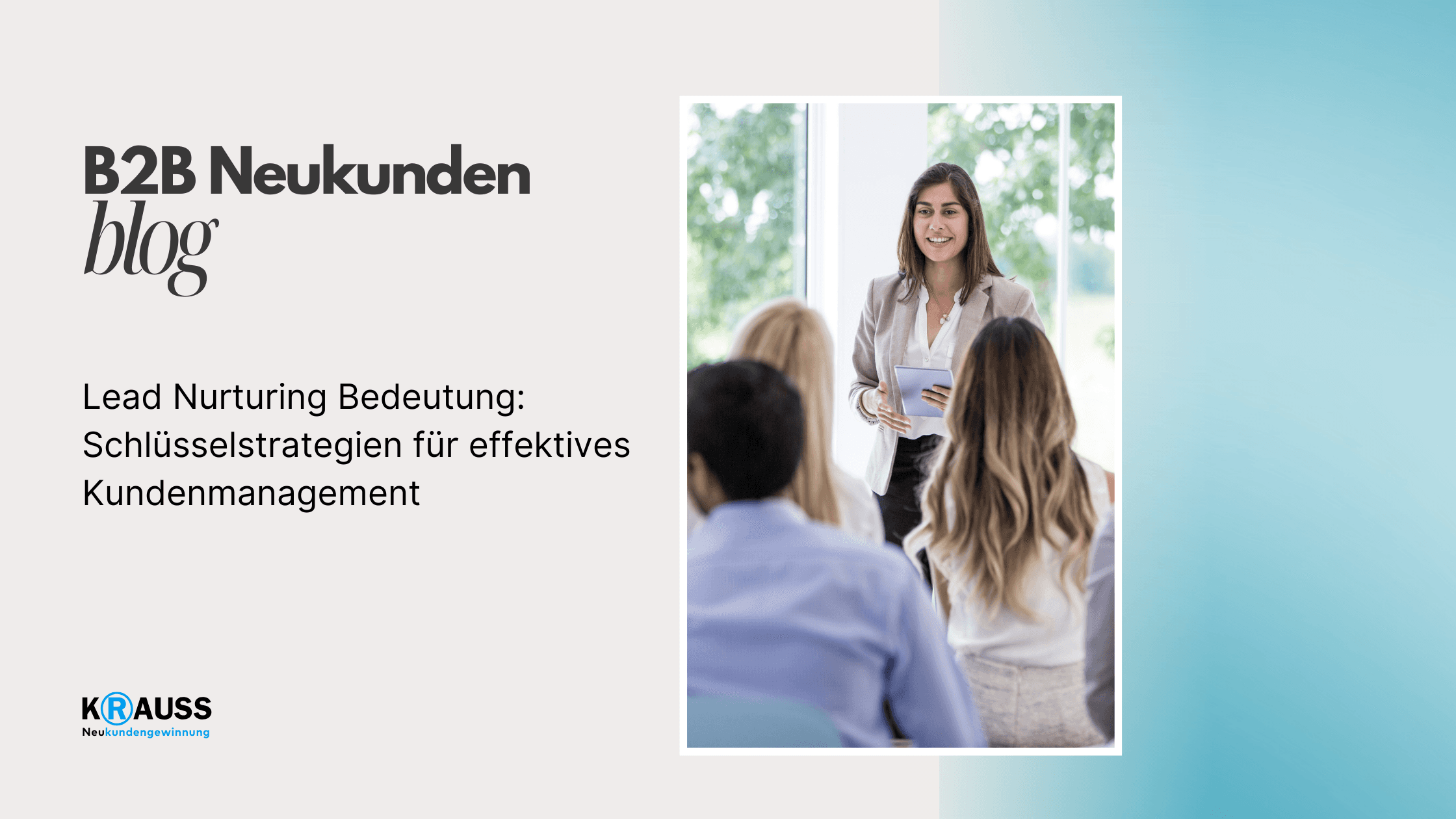 Lead Nurturing Bedeutung: Schlüsselstrategien für effektives Kundenmanagement