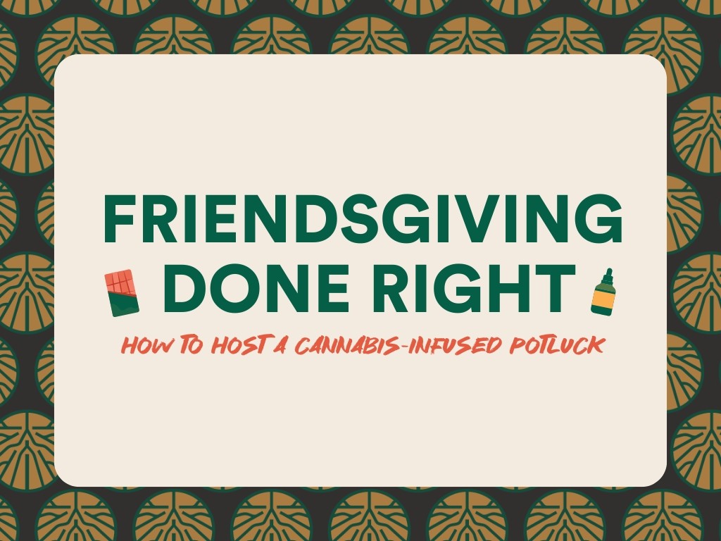 Title text reading "Friendsgiving done right" with a chocolate bar icon and a tincture icon. Subtitle text reading "How to host a cannabis-infused potluck"