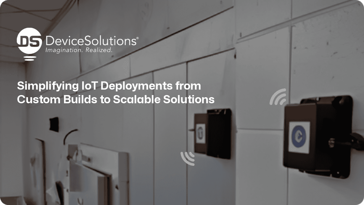 Simplifying IoT Deployments from Custom Builds to Scalable Solutions