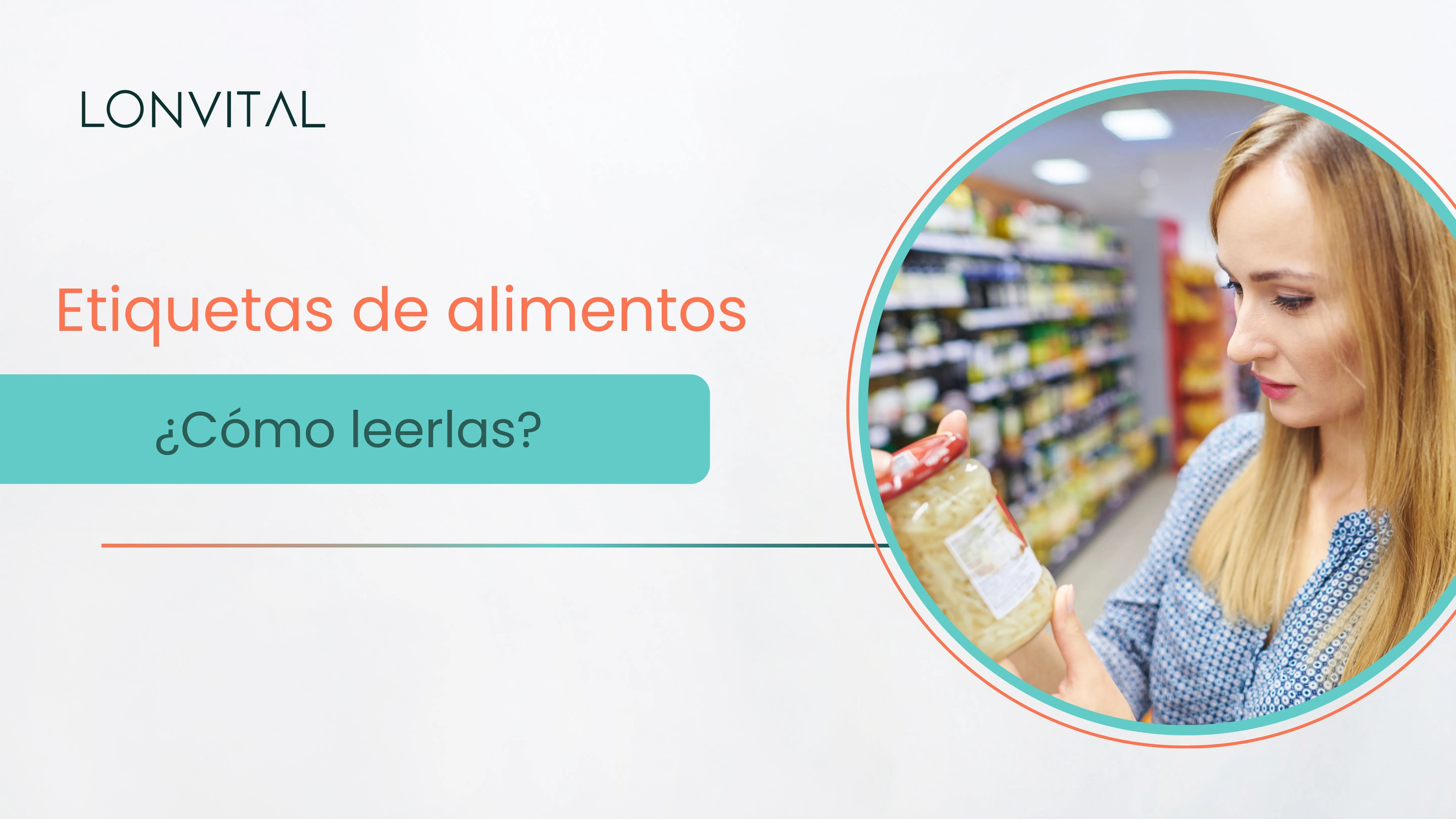 Guía | Cómo leer las etiquetas de los alimentos