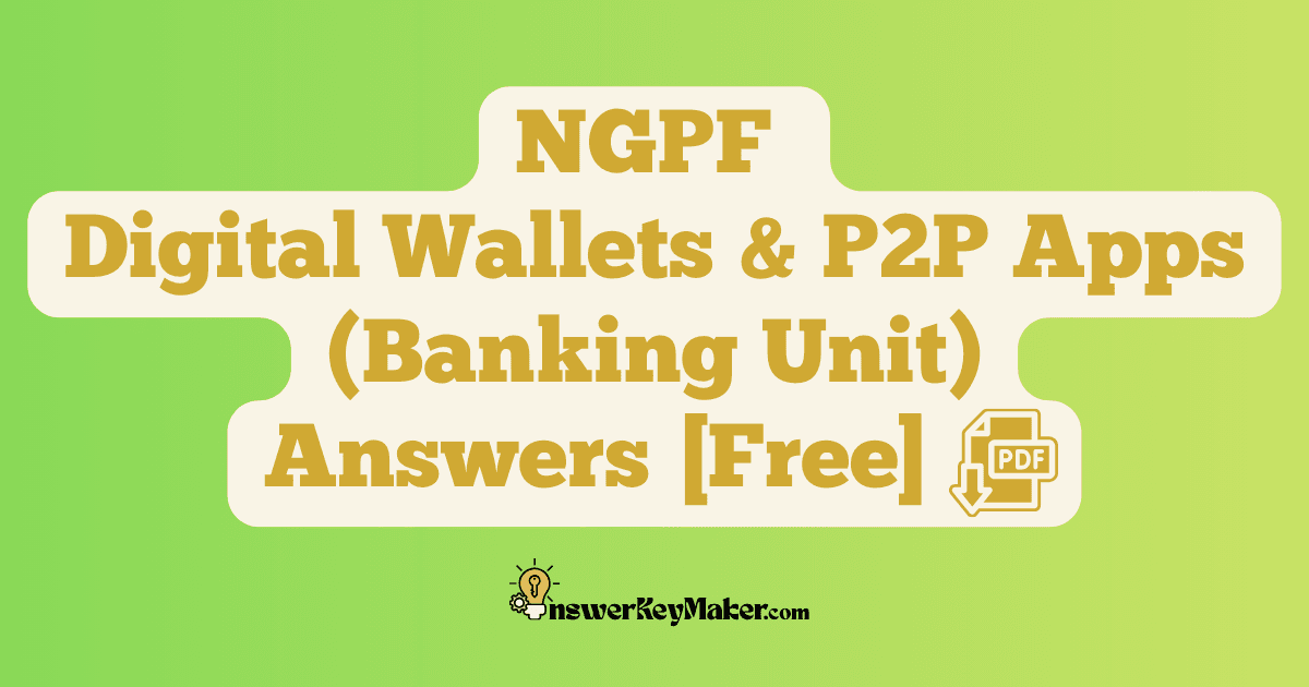 Download NGPF Digital Wallets and P2P Apps Answer Key PDF for Free.