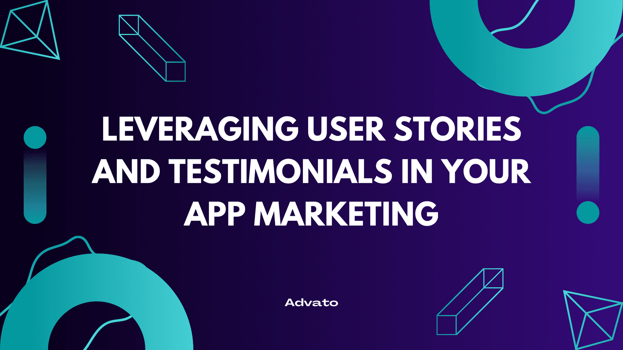 image has text on it that says "Leveraging User Stories and Testimonials in Your App Marketing"