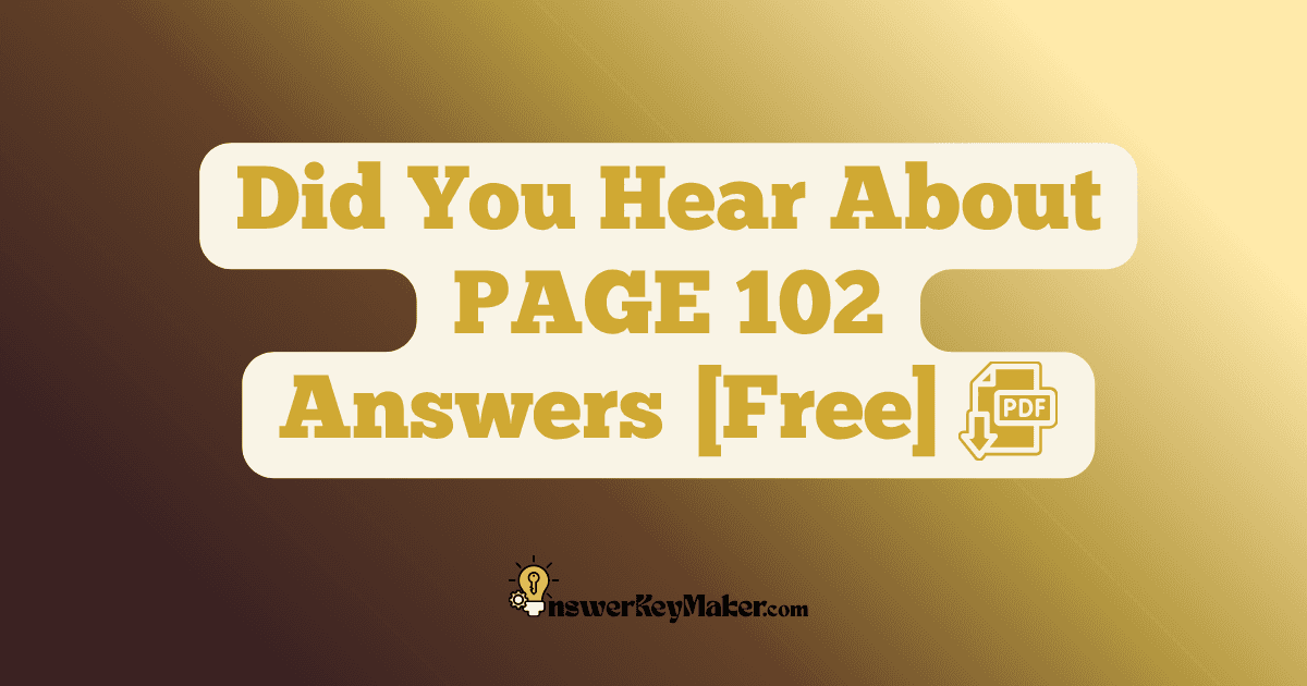 Download Did You Hear About PAGE 102 Answer Key PDF for Free.