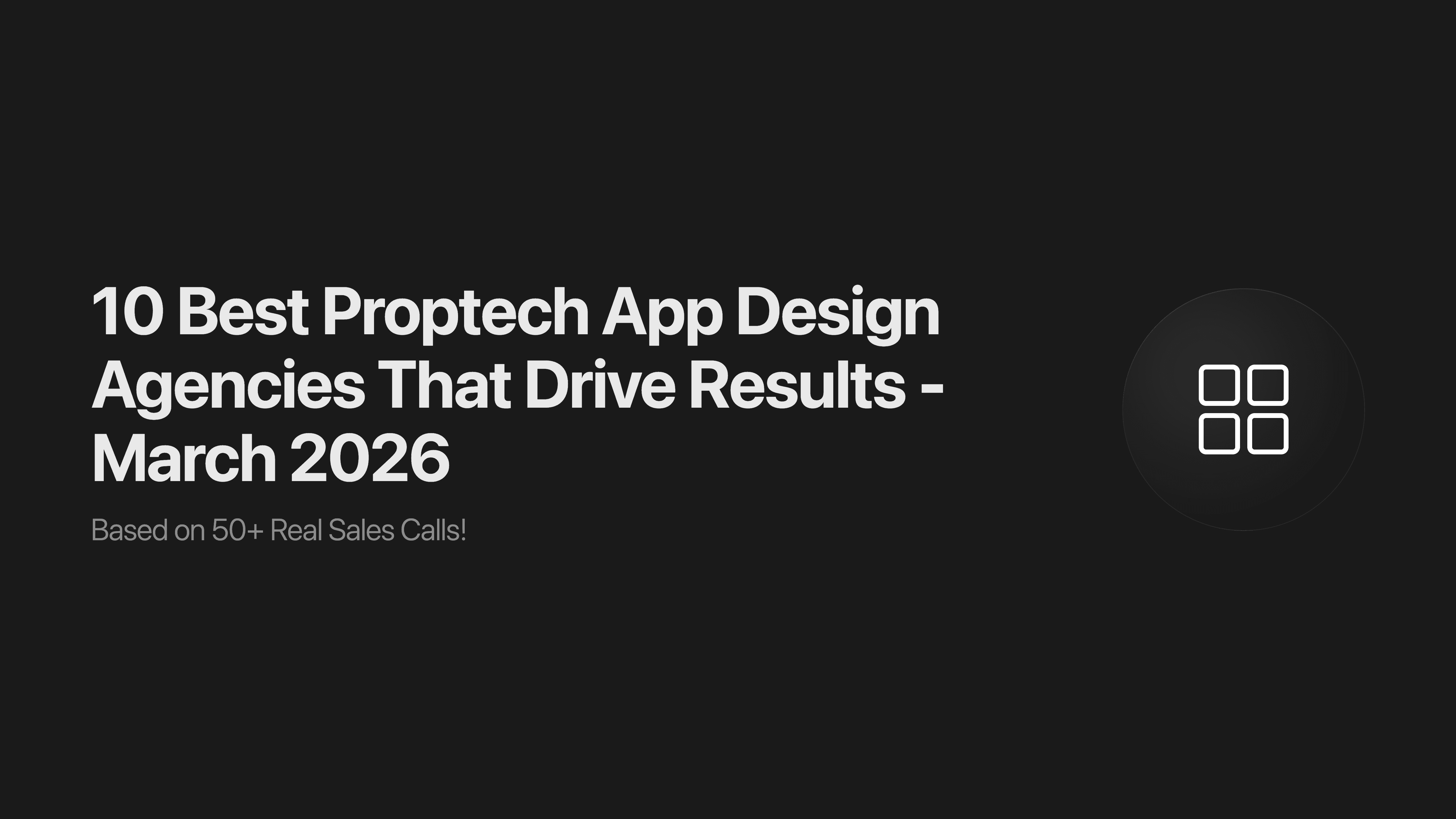 10 Best Proptech App Design Agencies That Drive Results - March 2026