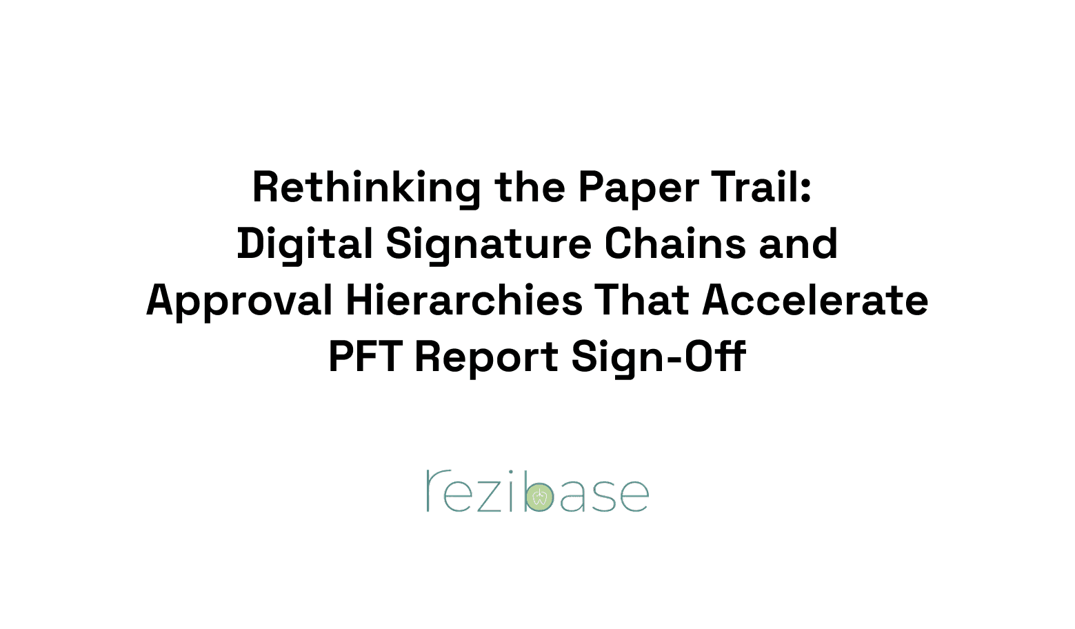 Rethinking the Paper Trail: Digital Signature Chains and Approval Hierarchies That Accelerate PFT Report Sign-Off