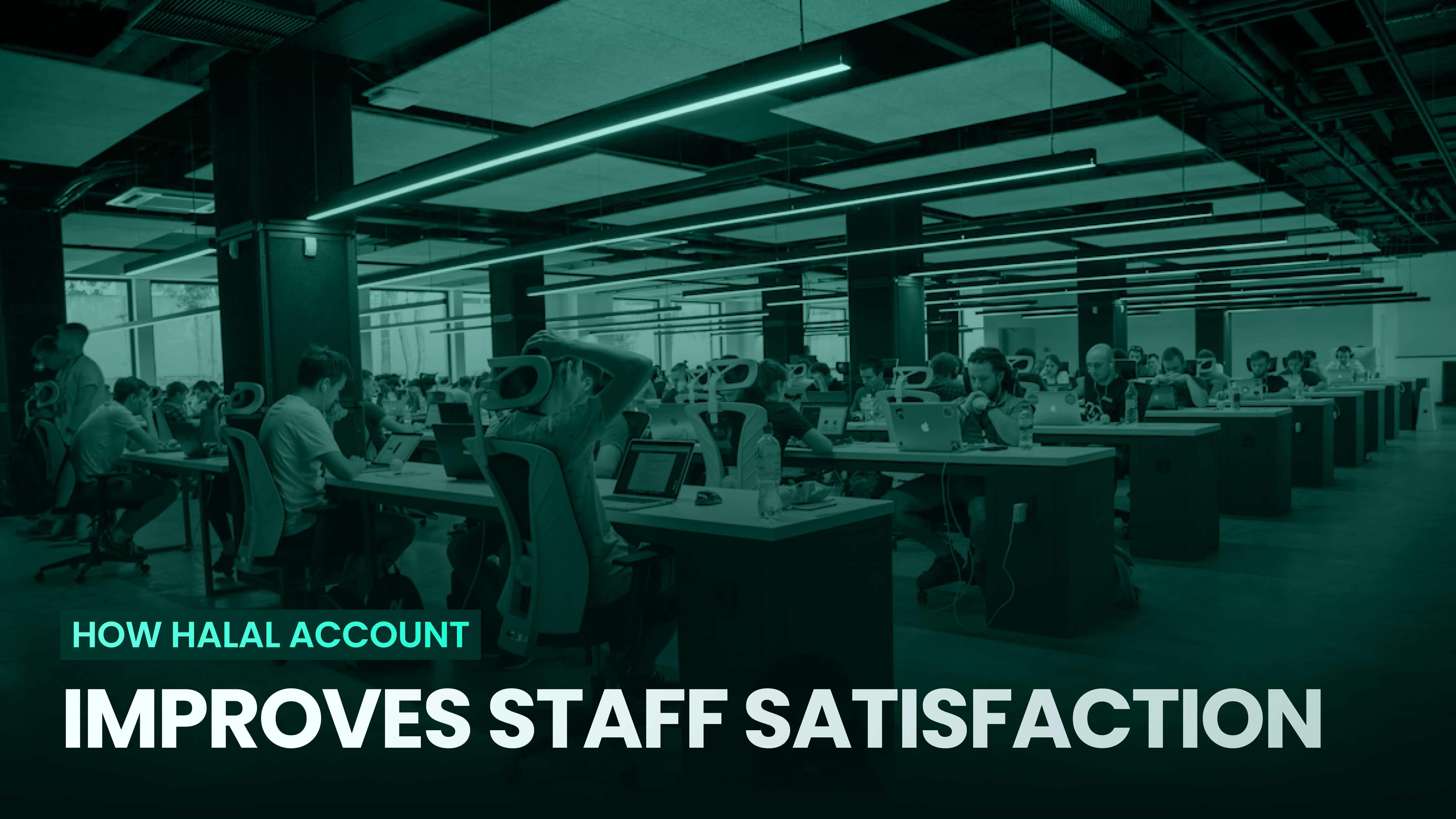 How Halal Account Improves Staff Satisfaction