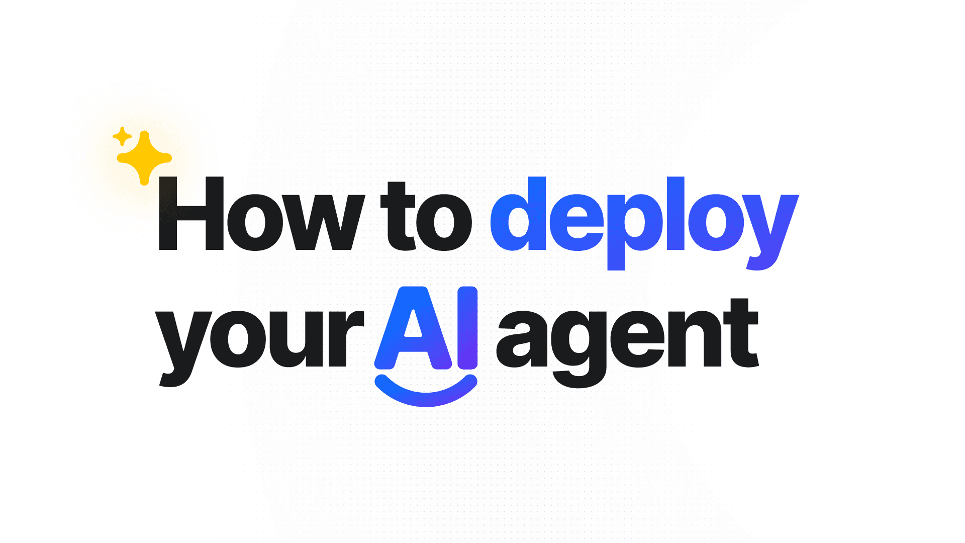How to deploy AI agents