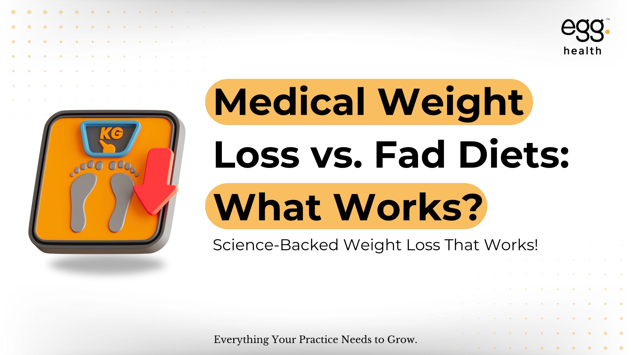 Medical Weight Loss vs. Fad Diets: What Works? Science-Backed Weight Loss That Works! Everything Your Practice Needs to Grow. The image also includes a 3D illustration of a weighing scale with a red downward arrow, symbolizing weight loss.