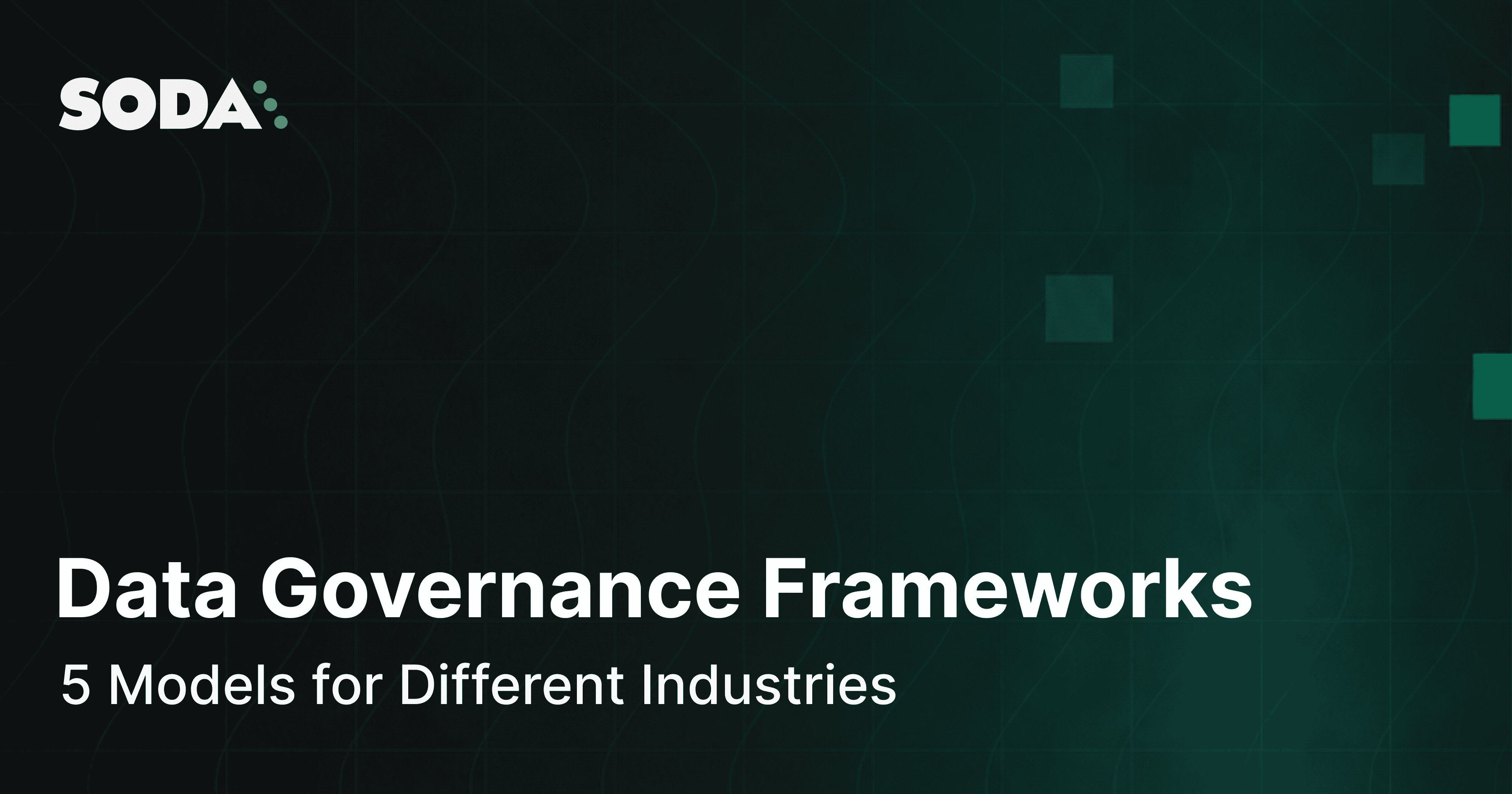 Data Governance Framework Examples: 5 Models for Different Industries