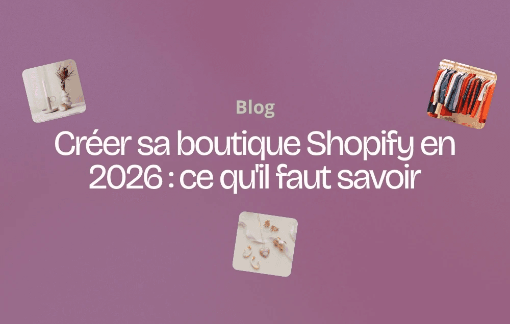 Article Blog : Créer sa boutique Shopify 2026