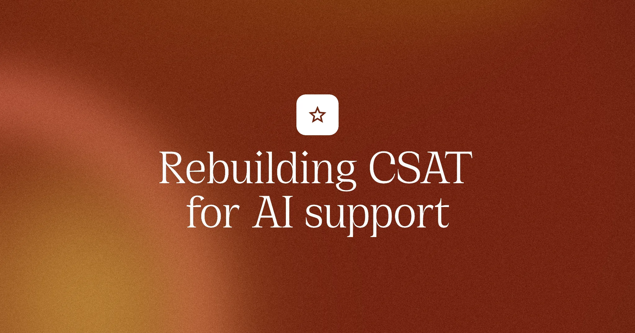 Rebuilding CSAT for AI support