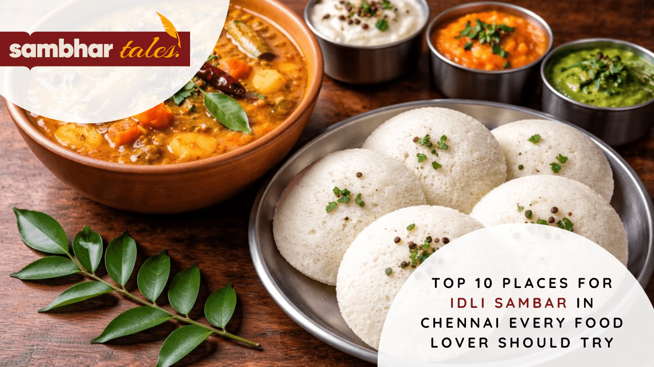 Top 10 Places for Idli Sambar in Chennai