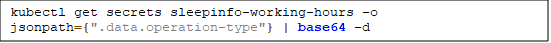 Command reading the operation-type field from the SleepInfo secret and decoding it from base64