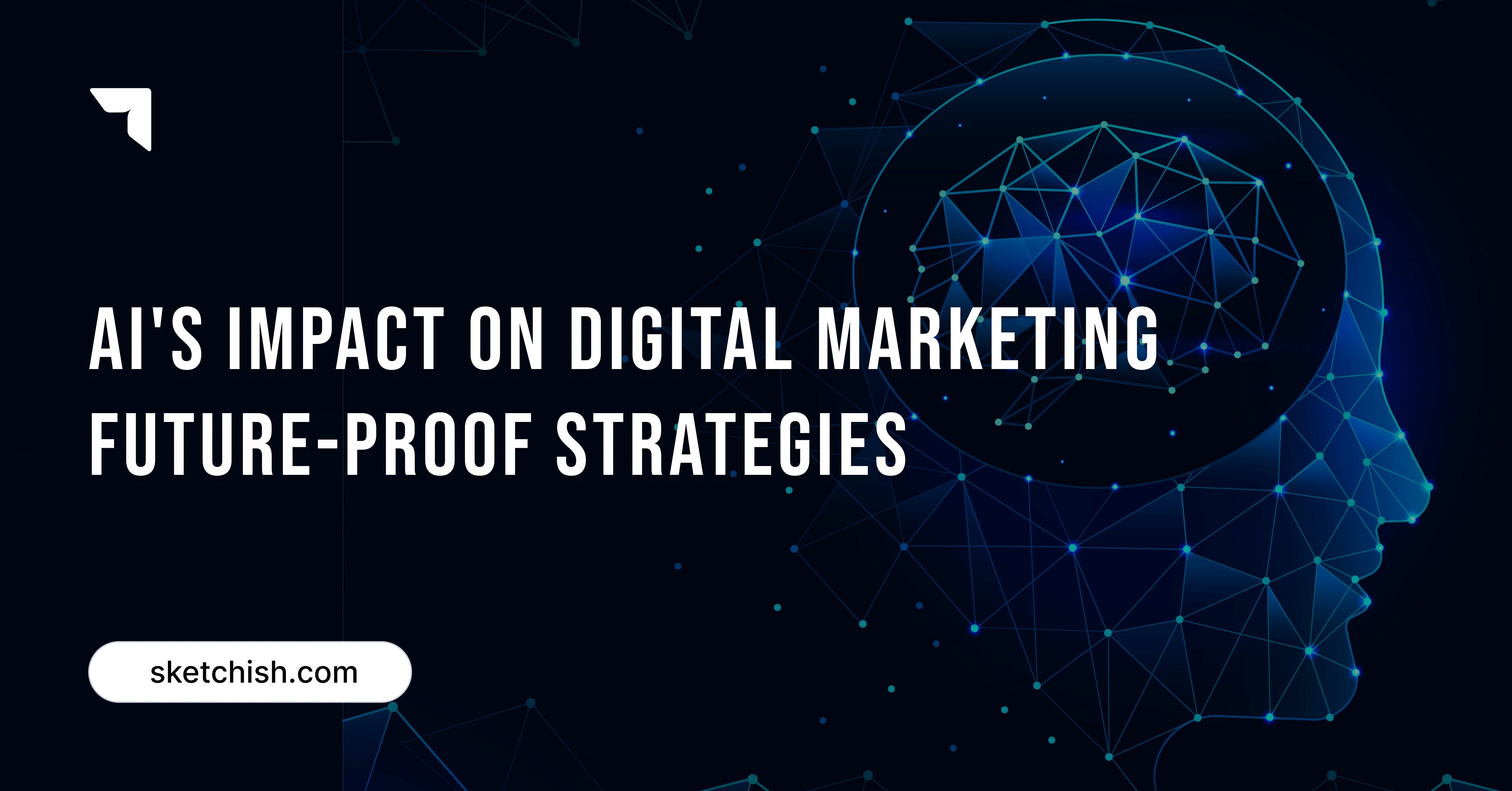 AI's Impact on Digital Marketing: Future-Proof Strategies