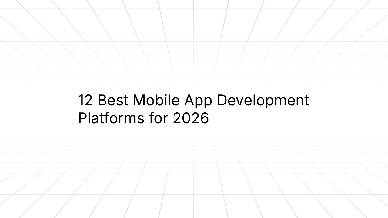 Slide graphic with the title ‘12 Best Mobile App Development Platforms for 2026’ centered on a white background above a subtle grid pattern.