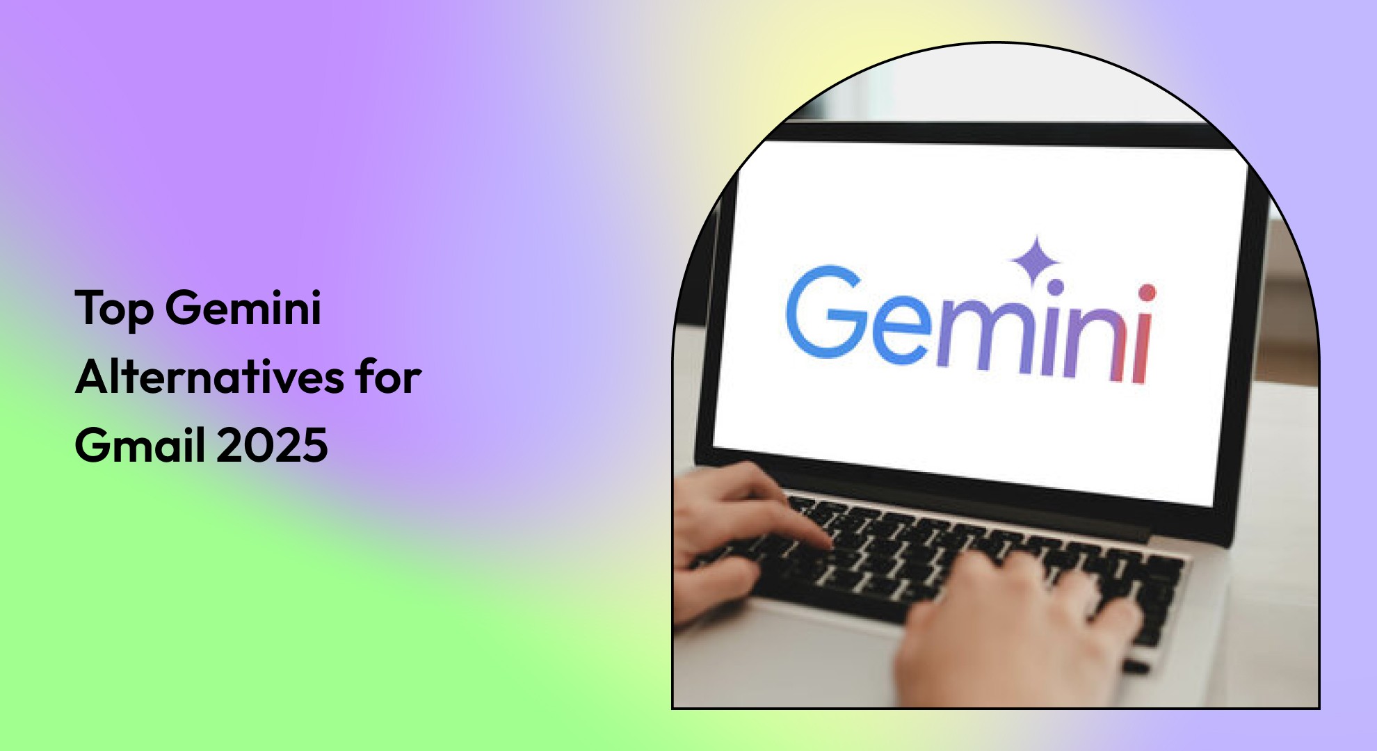 Top Gemini Alternatives for Gmail 2025