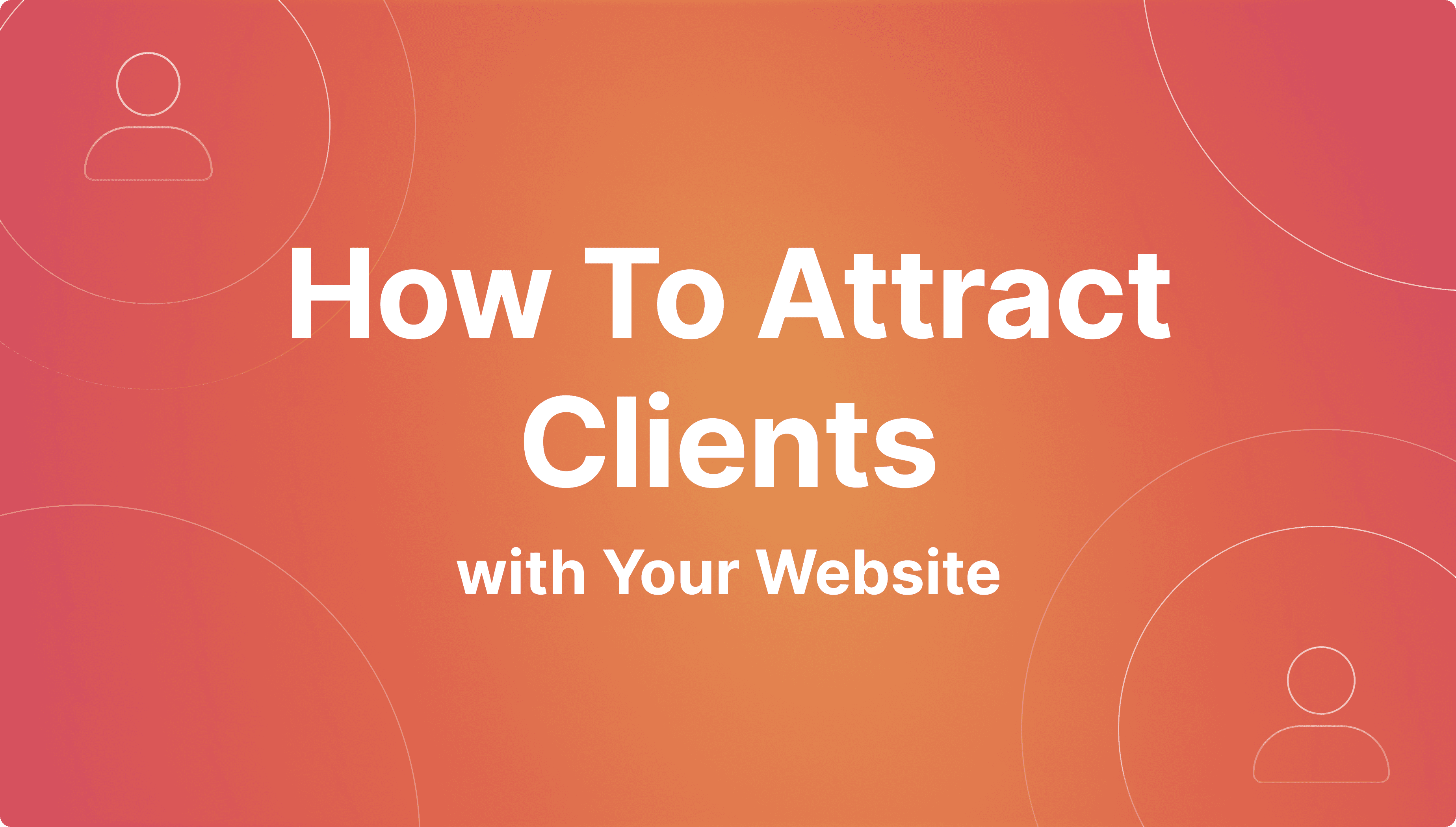 How to Attract Clients with Website