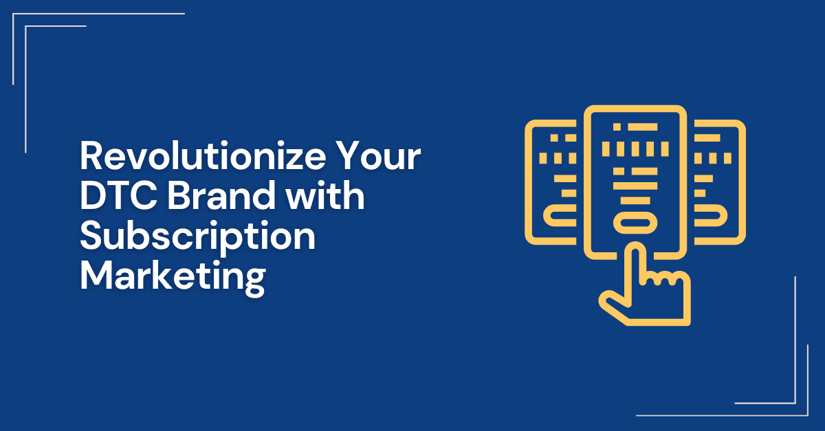 dtc brand subscription marketing