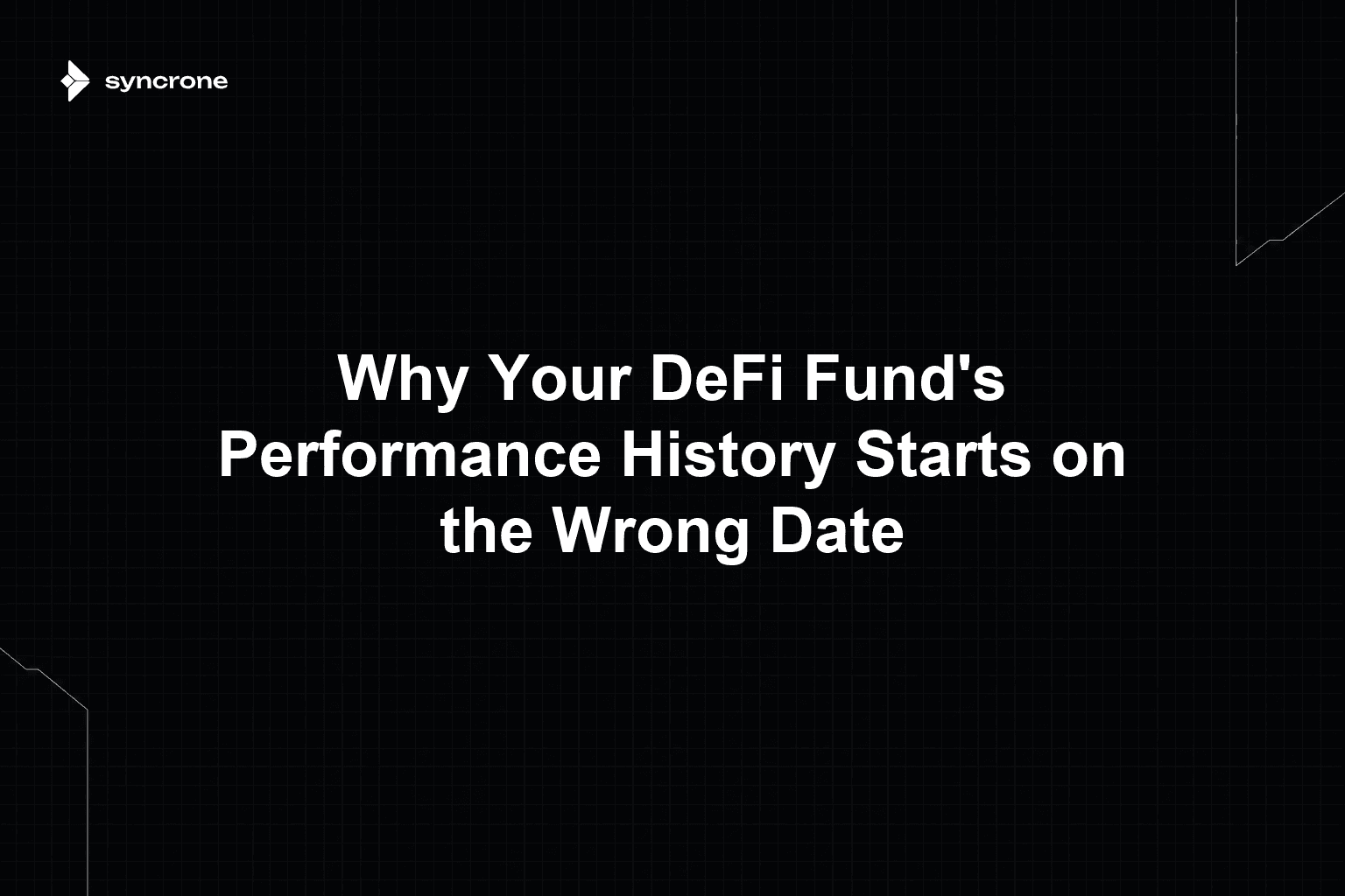 Why Your DeFi Fund's Performance History Starts on the Wrong Date