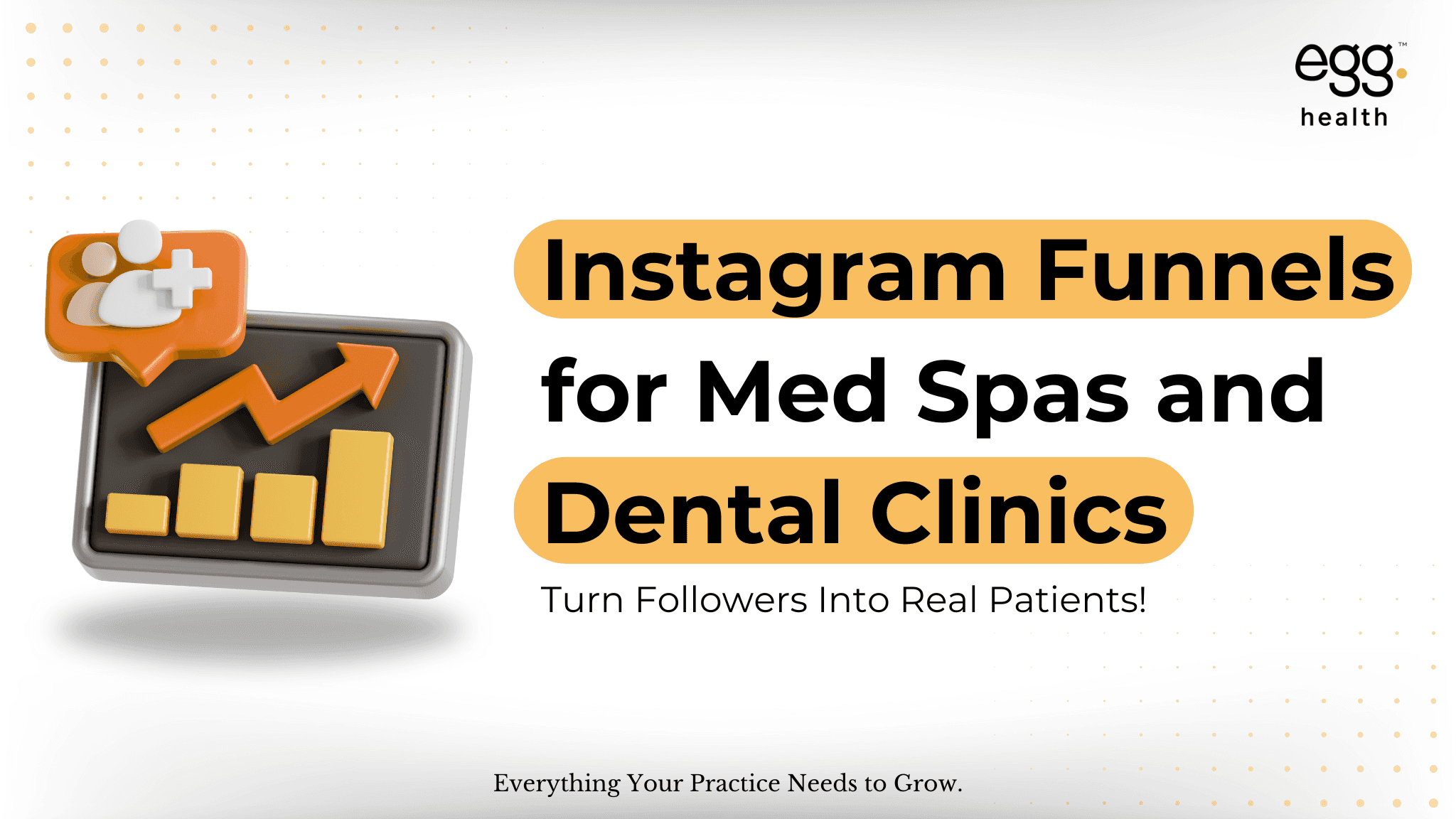 Marketing visual showing strategies for Instagram funnels tailored to med spas and dental clinics to convert followers into patients. Footer states 'Everything Your Practice Needs to Grow.' Features a 3D bar chart with an upward arrow and a social media icon of users with a plus sign, symbolizing audience growth and conversions.
