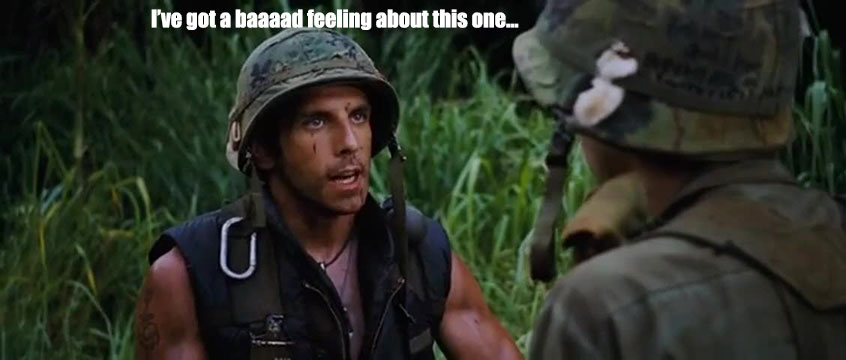 Ben Stiller Tropic Thunder Bad Feeling Quote
