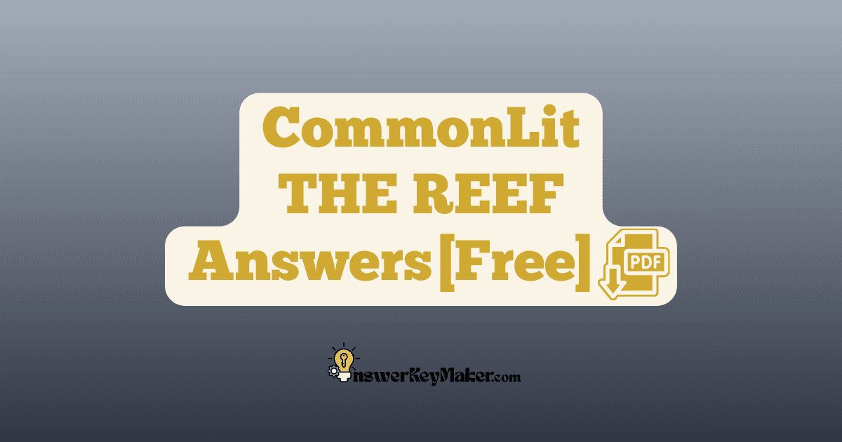 Download CommonLit THE REEF answer key PDF free for students - includes complete answers for text dependent & assessment questions.