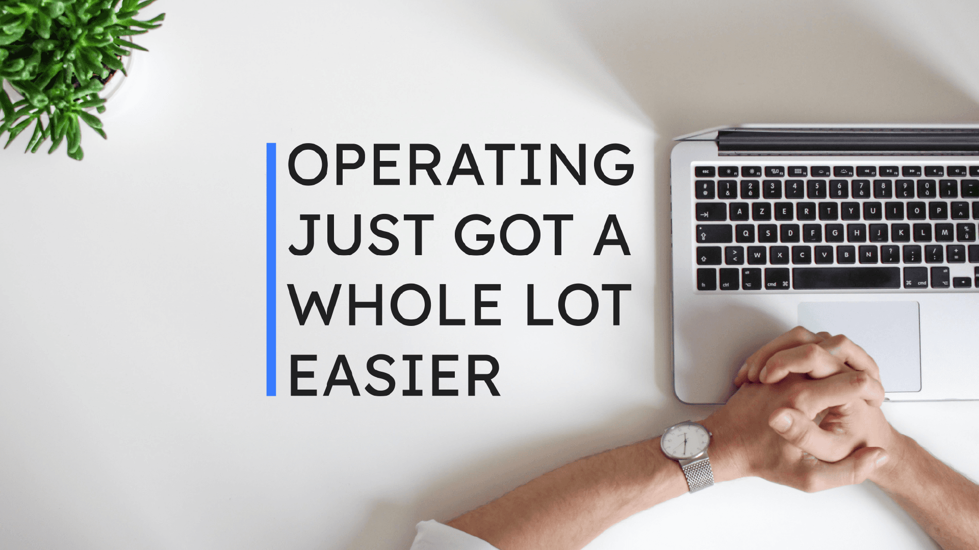 20211103 Operating Just Got A Whole Lot Easier