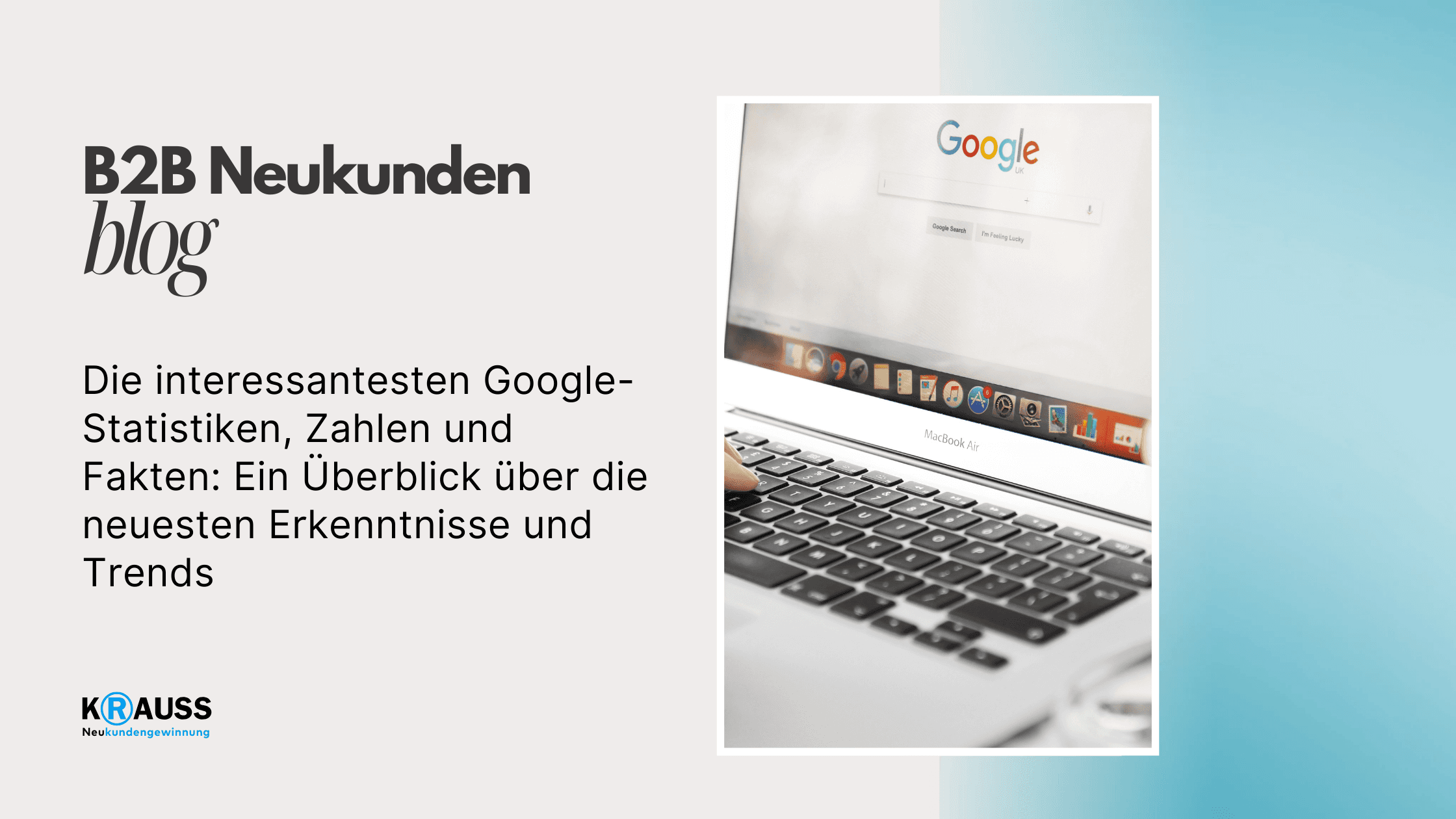 Die interessantesten Google-Statistiken, Zahlen und Fakten: Ein Überblick über die neuesten Erkenntnisse und Trends