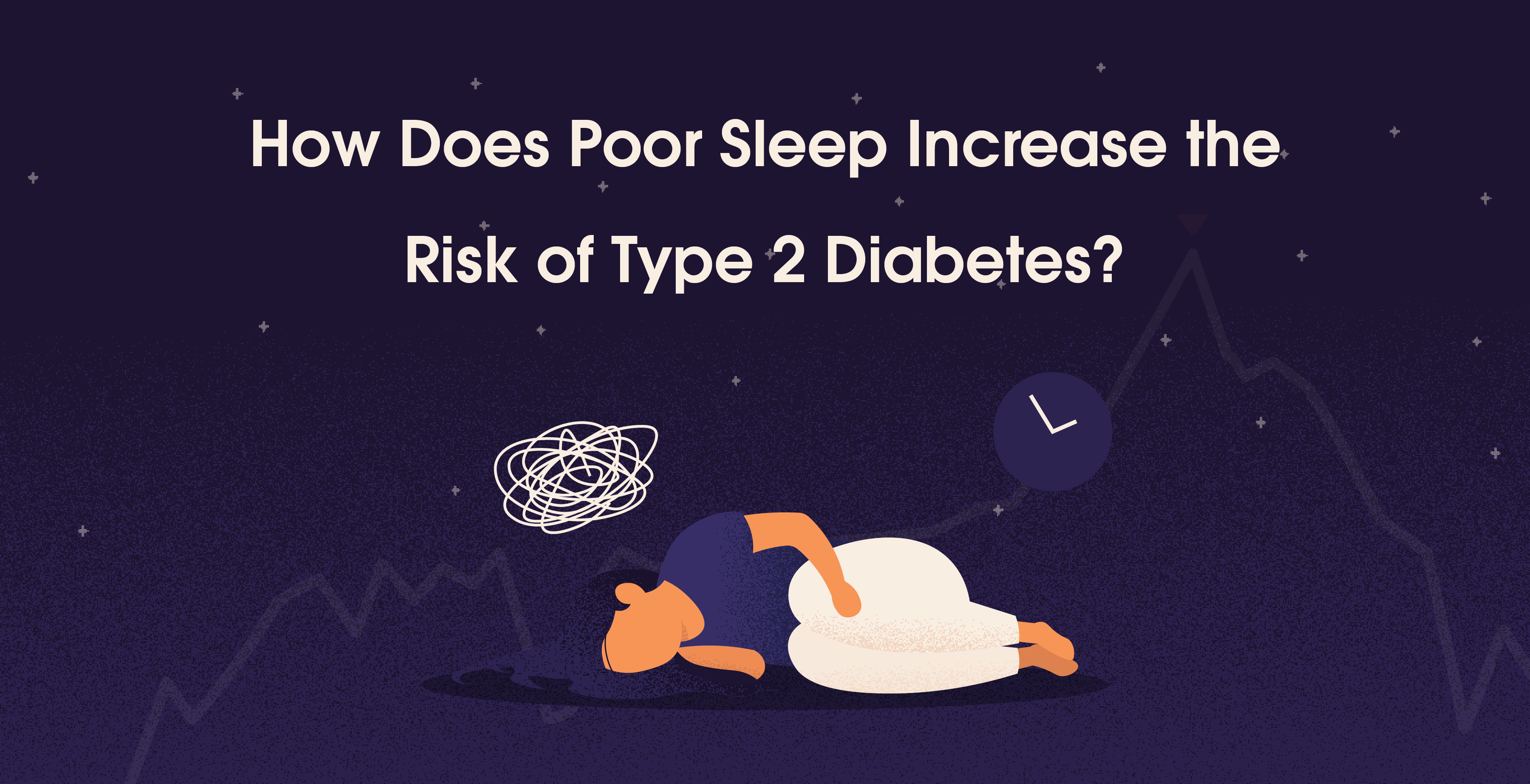 Poor Sleep Increases the Risk of Type 2 Diabetes, Connection between Poor sleep and Type 2 Diabetes